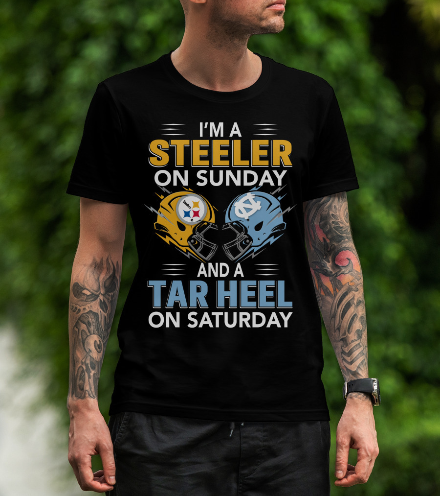 I'm A Steeler On Sunday And A Tar Heel On Saturday T-Shirt