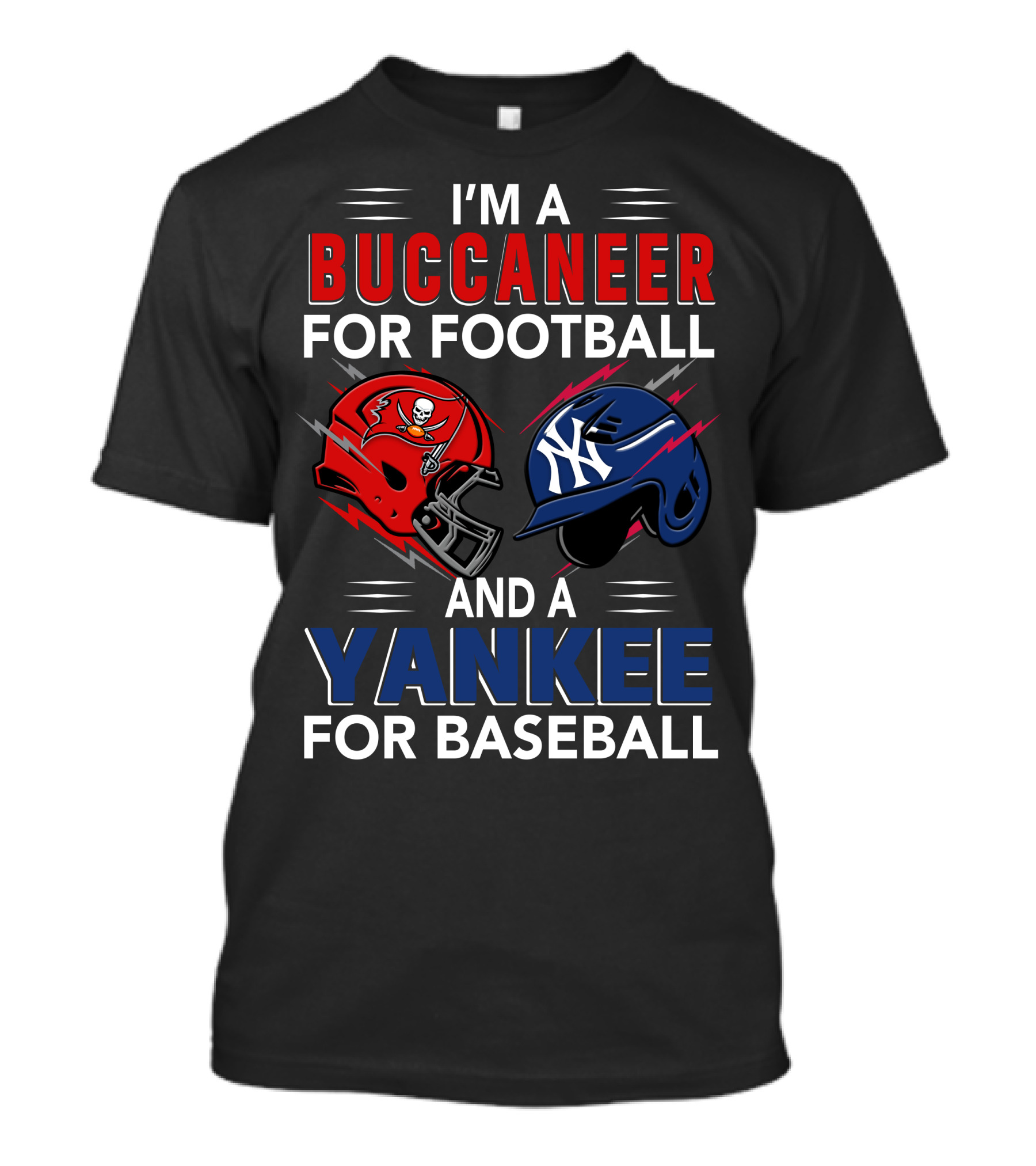 I'm A Buccaneer For Football And A Yankee For Baseball T-Shirt