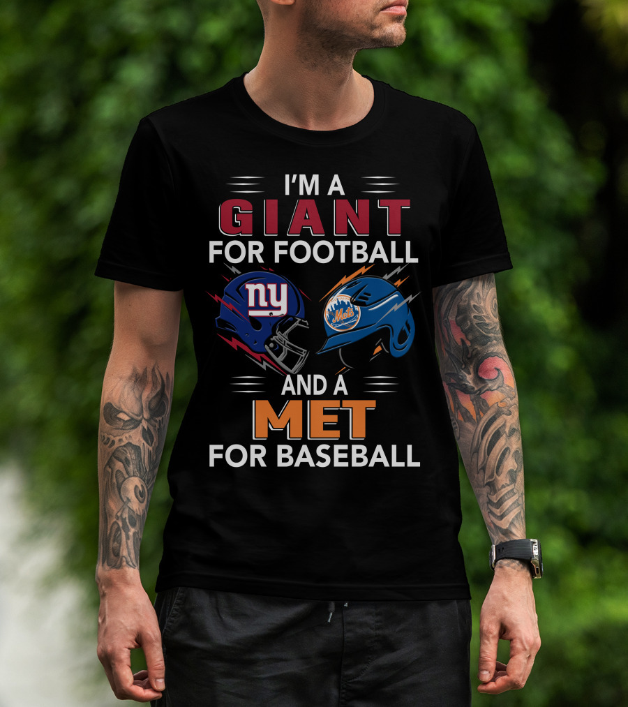 I'm A Giant For Football And A Met For Baseball Ny Mets Ny Giants Helmets T-Shirt