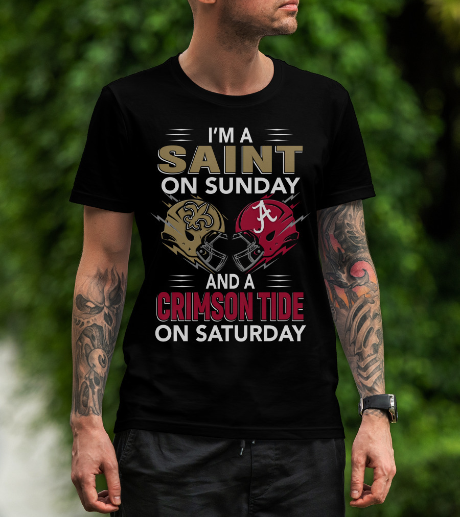 I'm A Saint On Sunday And A Crimson Tide On Saturday T-Shirt