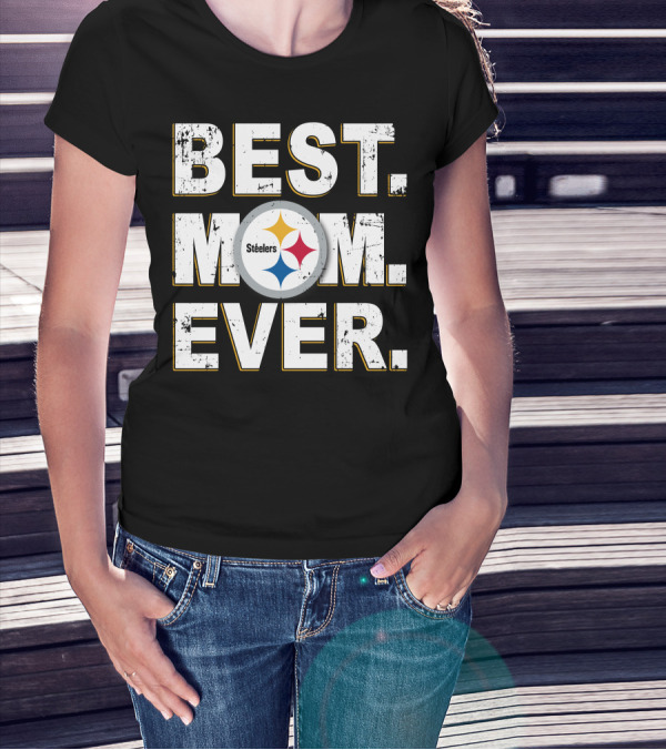 BEST MOM EVER PITTSBURGH STEELERS FAN T-Shirt