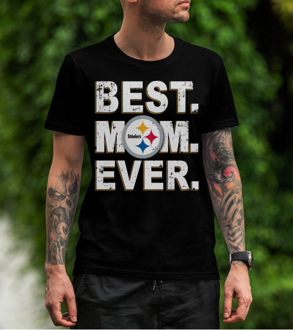 BEST MOM EVER PITTSBURGH STEELERS FAN T-Shirt