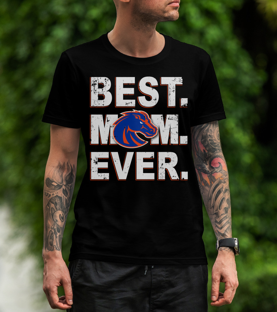 Best Mom Ever Boise State Broncos T-Shirt