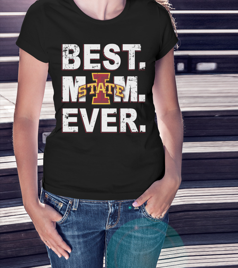Best Mom Ever Iowa State Cyclones T-Shirt