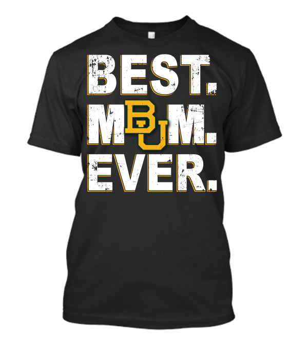 BEST MOM EVER BU BAYLOR BEARS T-Shirt
