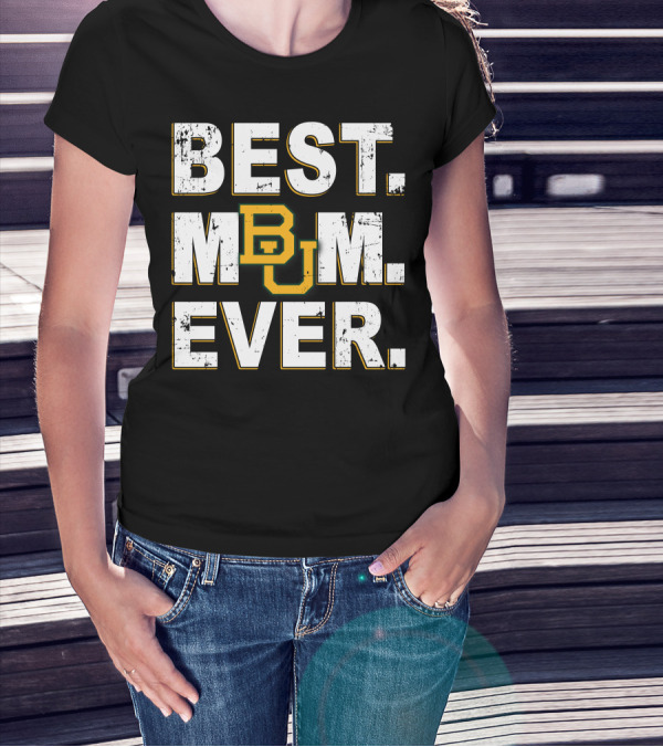 BEST MOM EVER BU BAYLOR BEARS T-Shirt