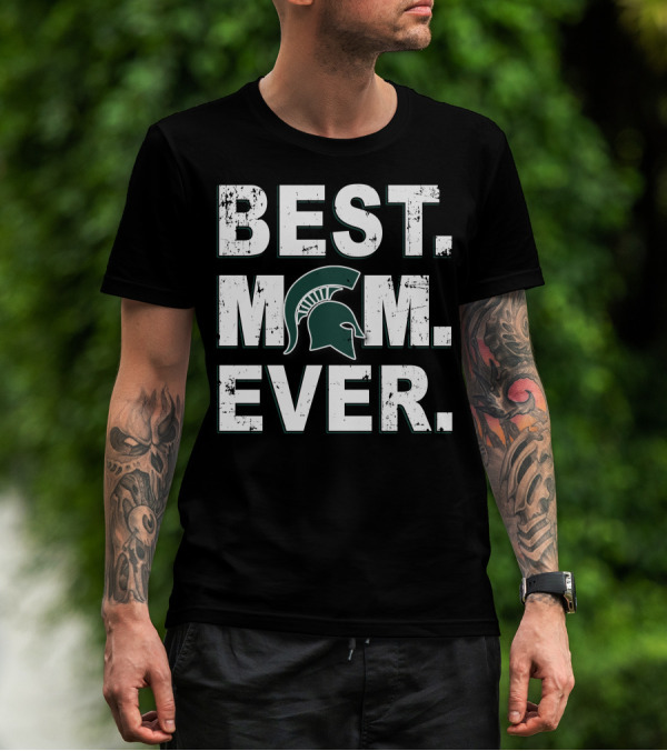 BEST MOM EVER MICHIGAN STATE SPARTANS SPARTAN HELMET T-Shirt