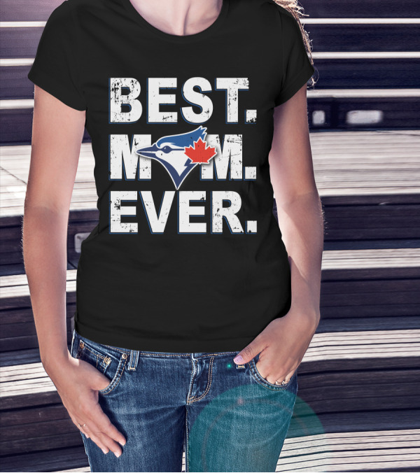 BEST MOM EVER Toronto Blue Jays Iconic Fan Expression T-Shirt