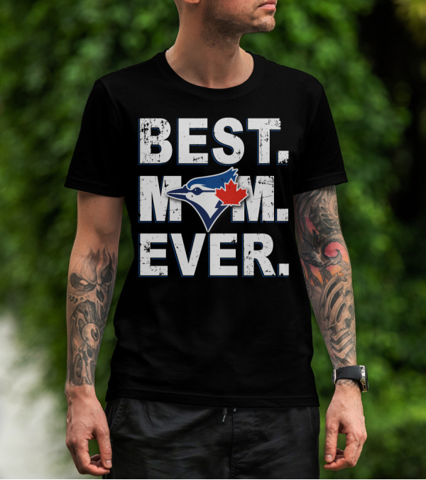 BEST MOM EVER Toronto Blue Jays Iconic Fan Expression T-Shirt