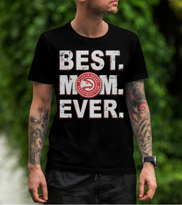 BEST MOM EVER Atlanta Hawks Basketball Club T-Shirt