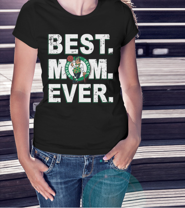 BEST MOM EVER Boston Celtics Basketball Fan T-Shirt