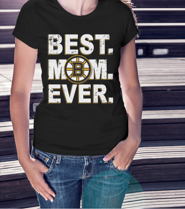 BEST MOM EVER Boston Bruins Hockey Fan T-Shirt