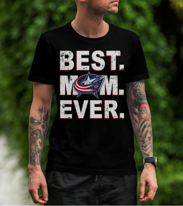 BEST MOM EVER Columbus Blue Jackets T-Shirt