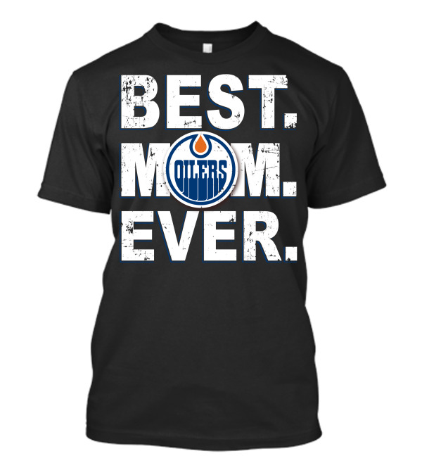BEST MOM EVER Edmonton Oilers T-Shirt