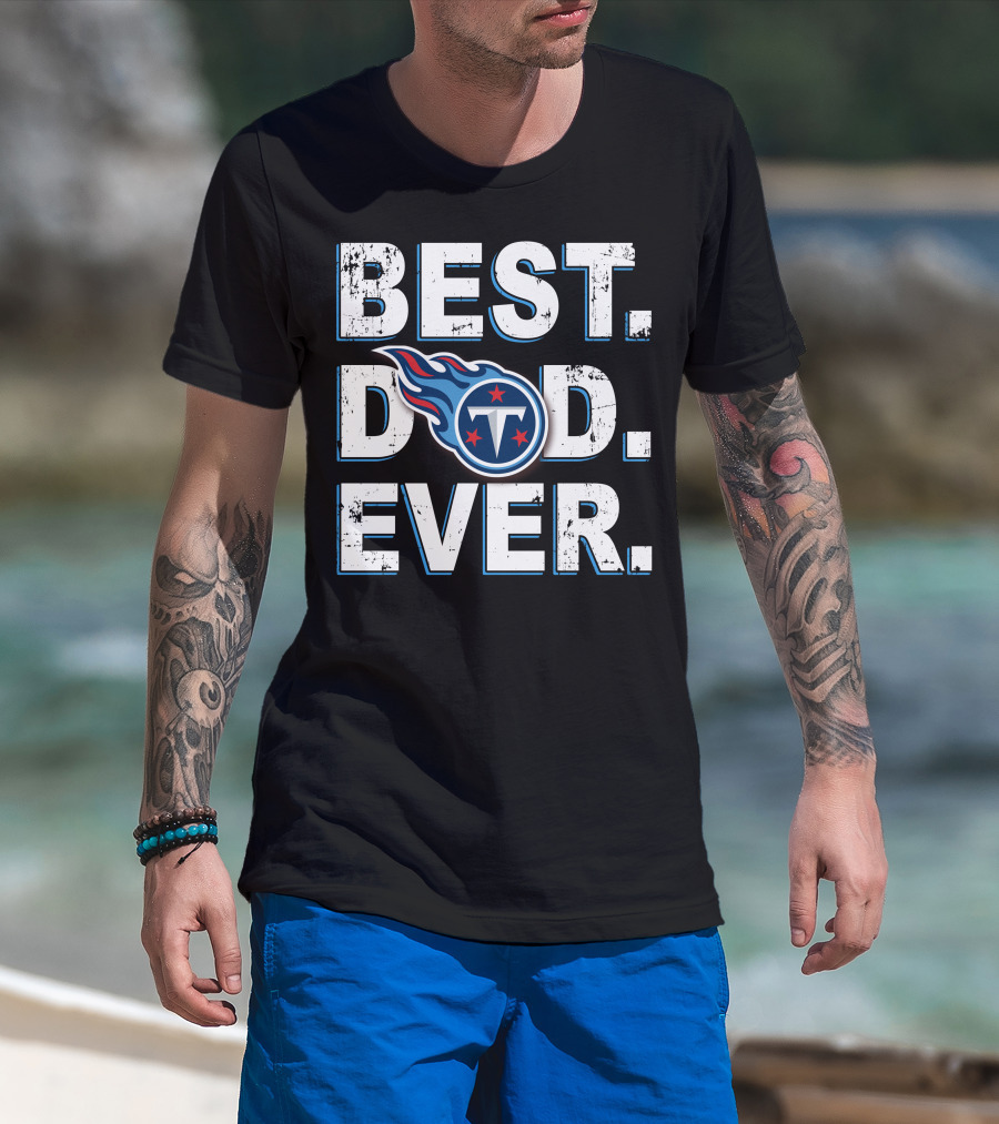 Best Dad Ever Tennessee Titans T-Shirt