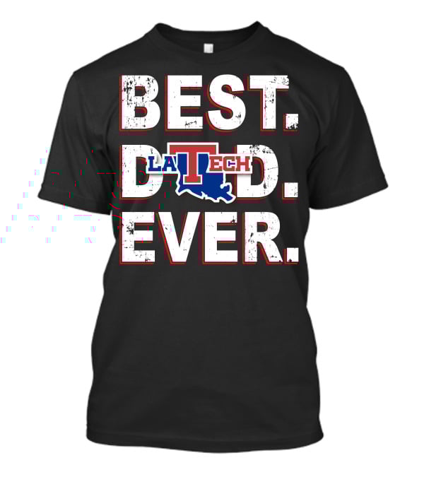 Best Dad Ever La Tech T-Shirt