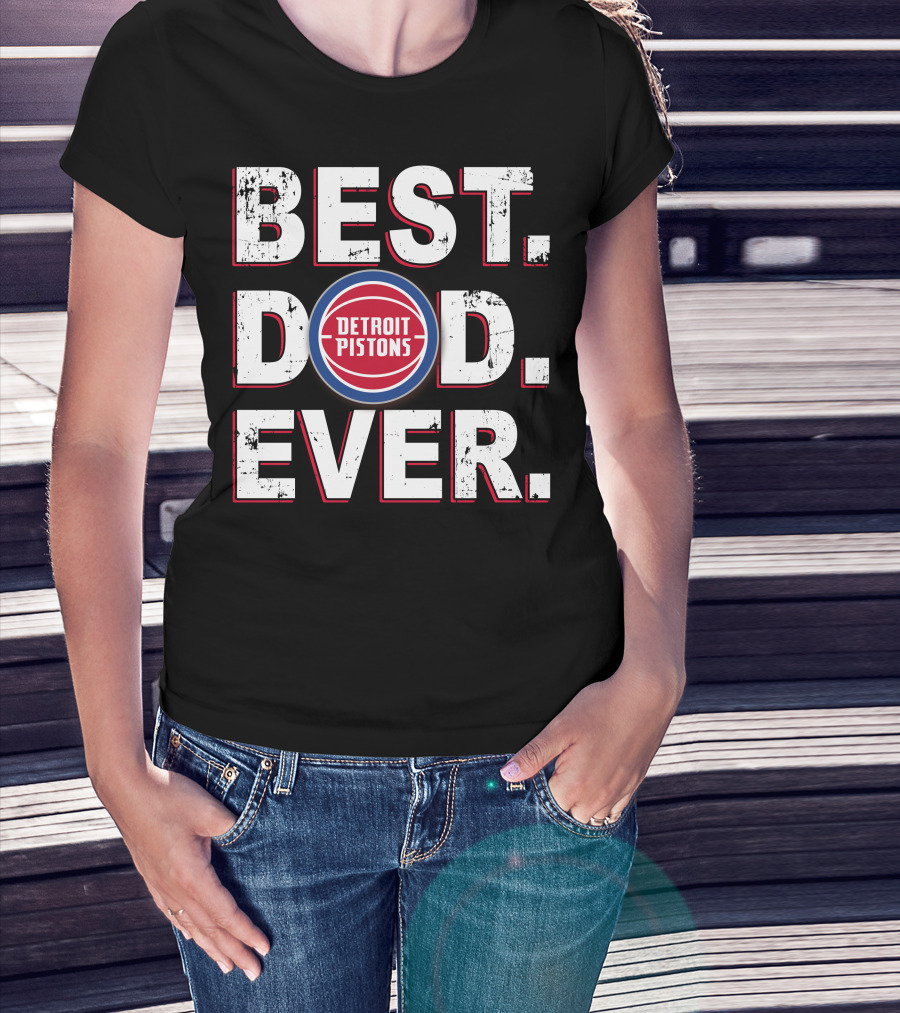 Best Dad Ever Detroit Pistons T-Shirt