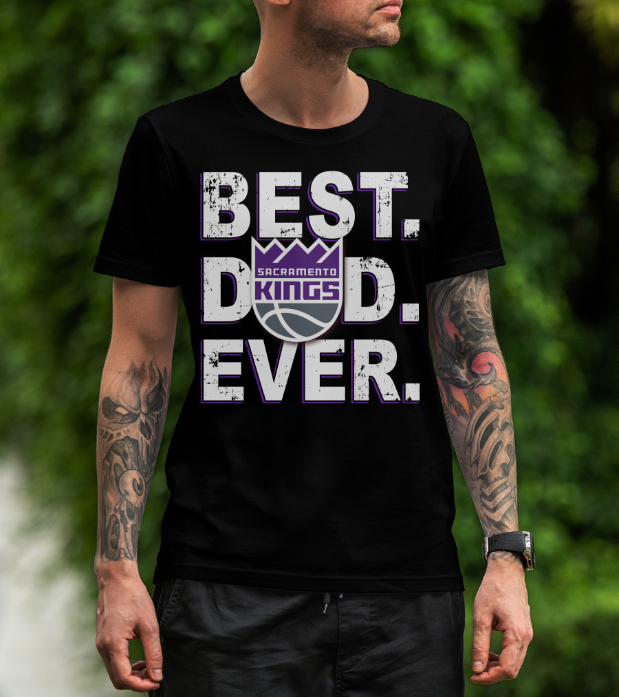 Best Dad Ever Sacramento Kings 027 T-Shirt