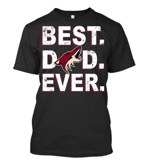 Best Dad Ever Arizona Coyotes Fan T-Shirt