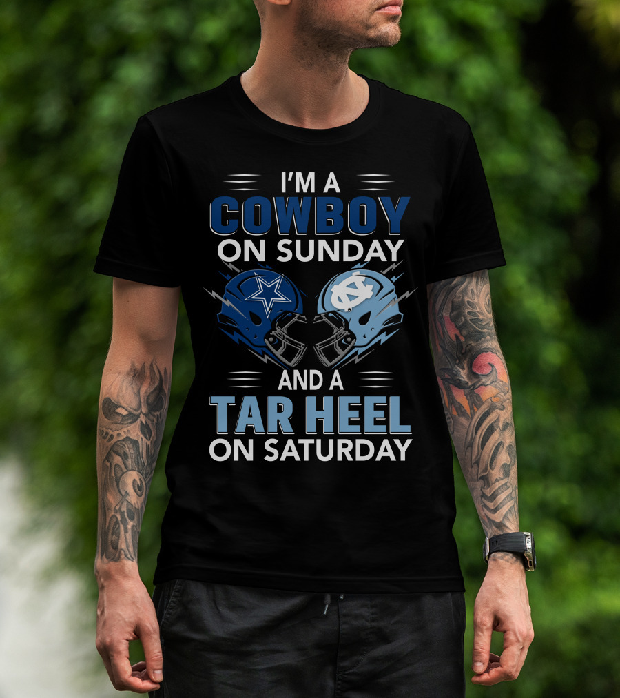 I'm A Cowboy On Sunday And A Tar Heel On Saturday T-Shirt