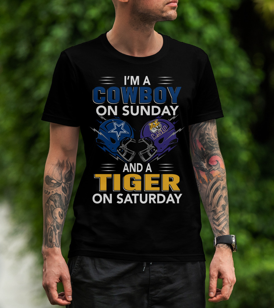 I'm A Cowboy On Sunday And A Tiger On Saturday Dallas Lsu Football Helmets T-Shirt