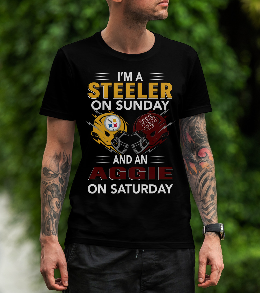 I'm A Steeler On Sunday And An Aggie On Saturday Football Fan Pride T-Shirt