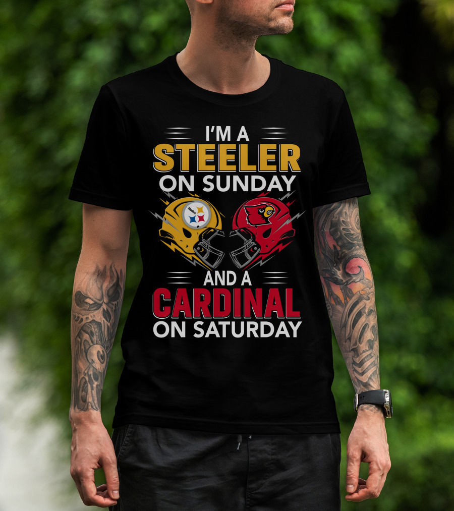I'm A Steeler On Sunday And A Cardinal On Saturday T-Shirt