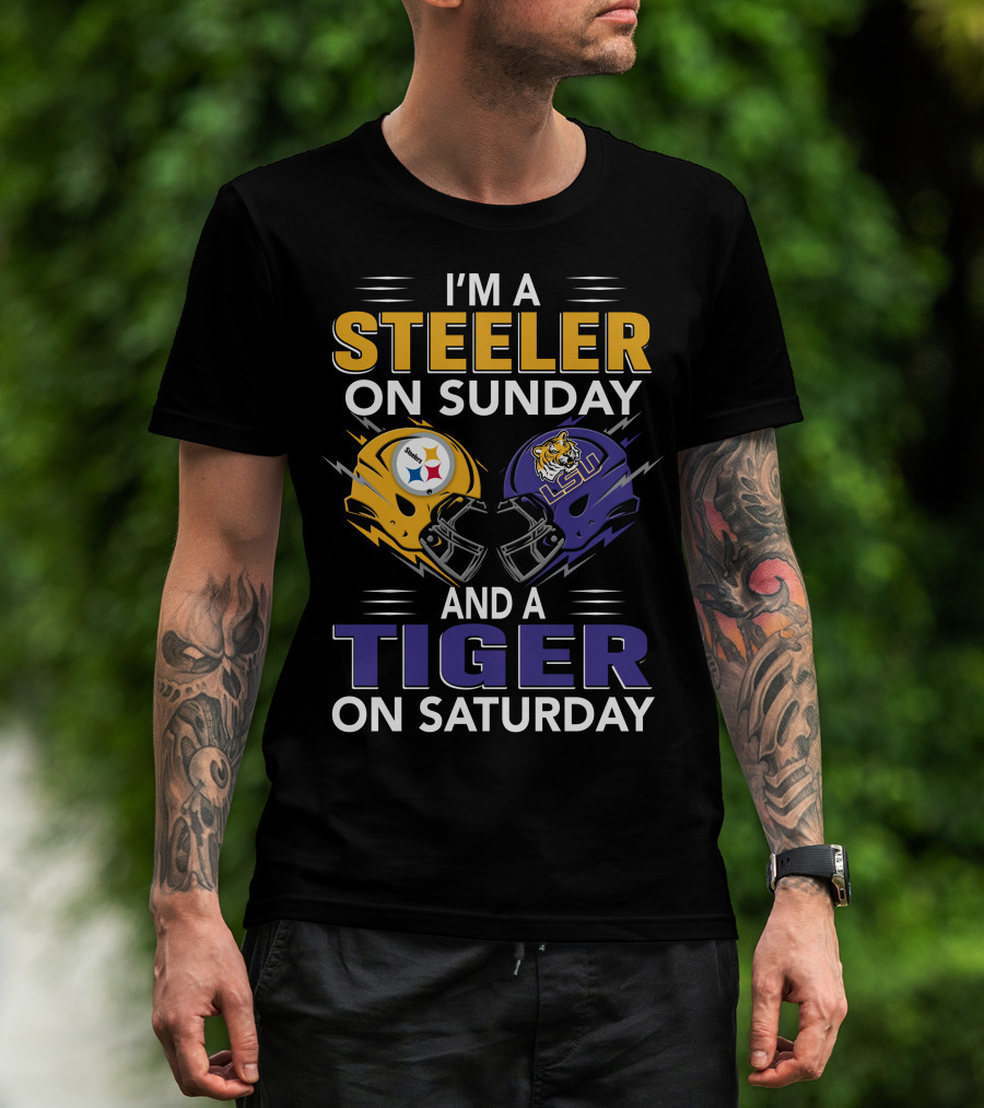 I'm A Steeler On Sunday And A Tiger On Saturday Lsu Helmet And Steelers Helmet T-Shirt