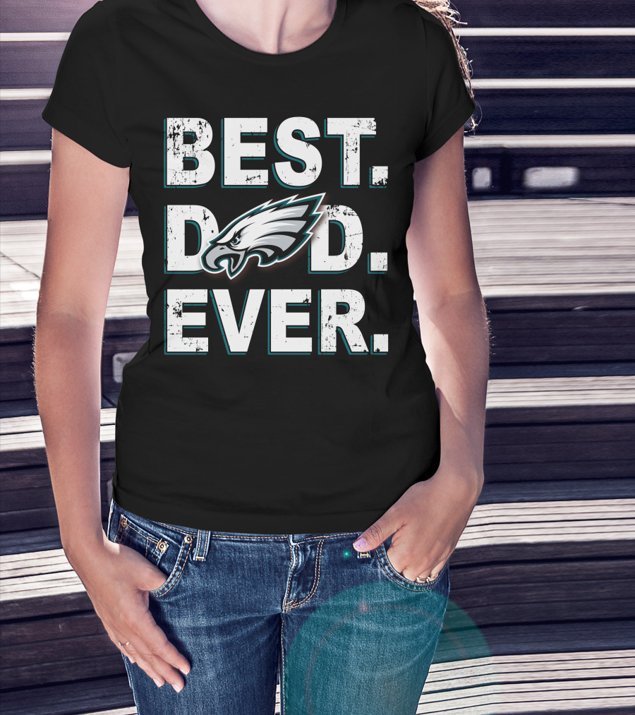 Best Dad Ever Eagles Fan T-Shirt