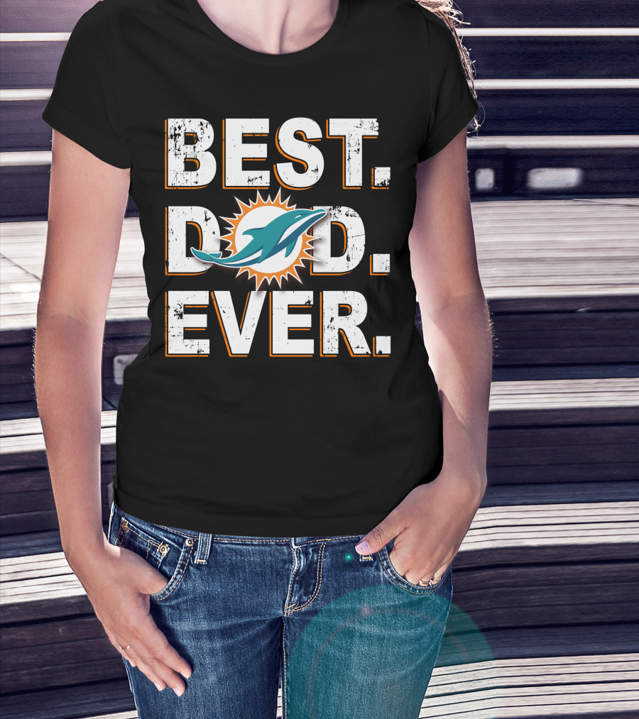 Miami Dolphins Best Dad Ever T-Shirt