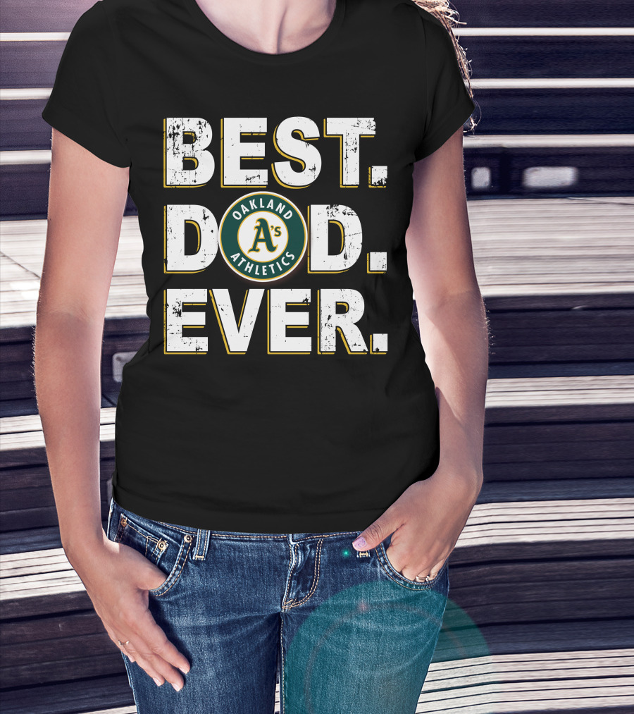 Best Dad Ever Oakland Athletics A's T-Shirt