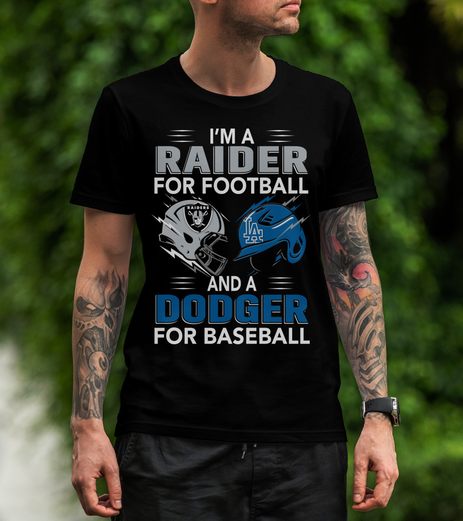 Raider For Football And Dodger For Baseball I'm A Raider And A Dodger T-Shirt