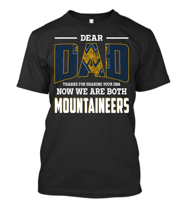 DEAR DAD THANKS FOR SHARING YOUR DNA NOW WE ARE BOTH MOUNTAINEERS T-Shirt