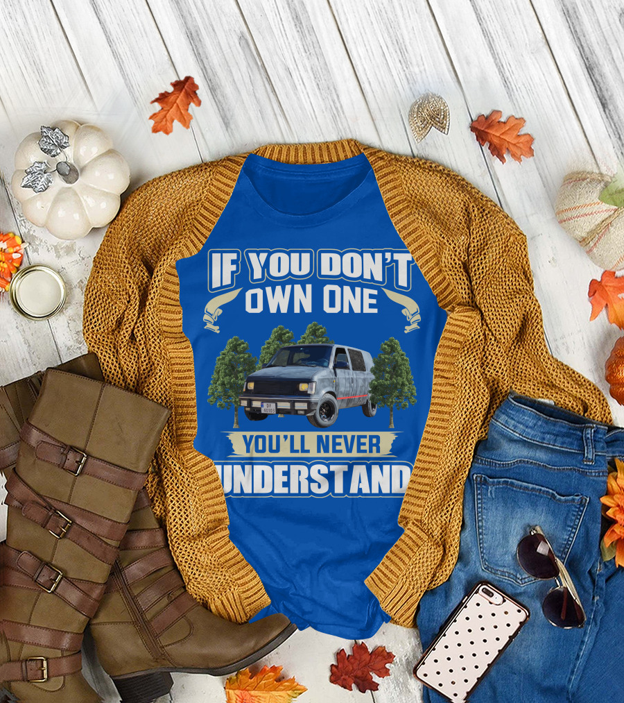 If You Don't Own One You'll Never Understand Astro Camper Van Adventure T-Shirt