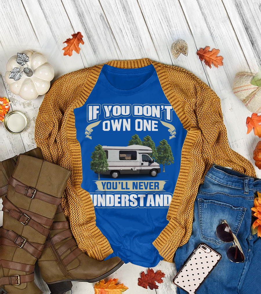 If You Don't Own One You'll Never Understand Classic Motorhomes T-Shirt