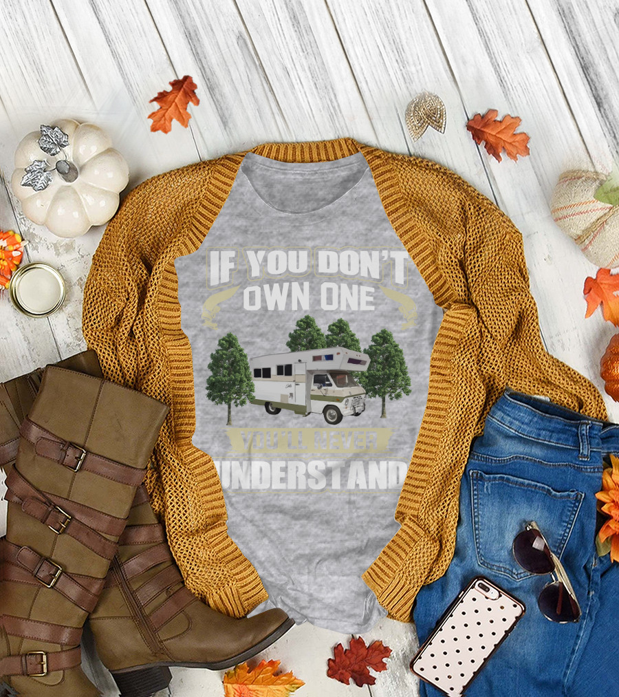 If You Don’t Own One You’ll Never Understand Class C Vintage RV’s T-Shirt