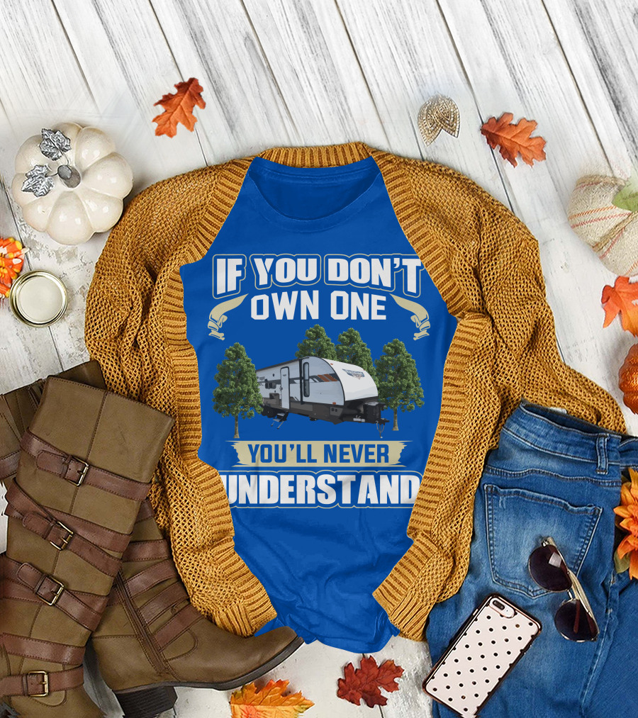 If You Don't Own One You'll Never Understand Forest River Wildwood 263bhxl T-Shirt