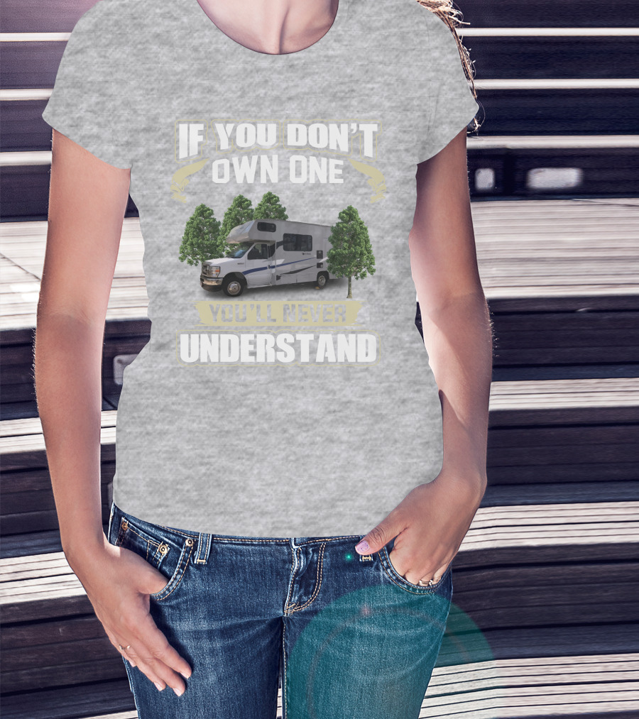 If You Don’t Own One Coachmen Cross Trek You'll Never Understand T-Shirt