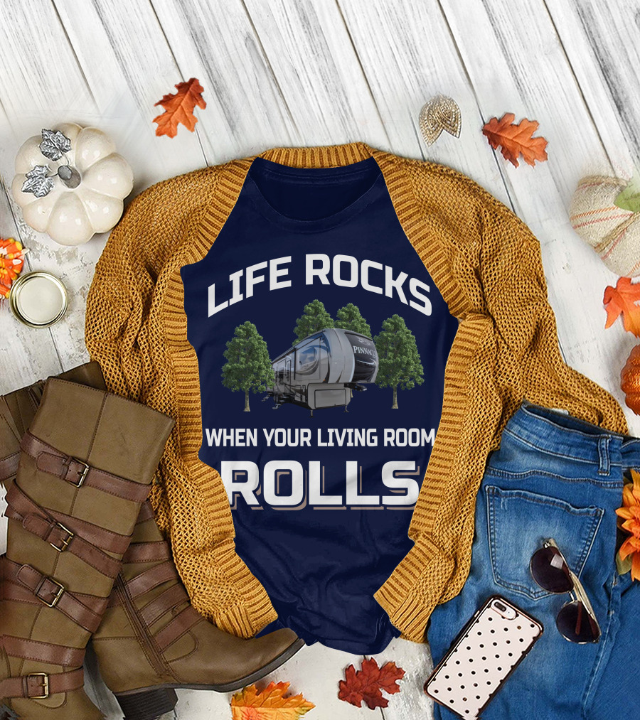 LIFE ROCKS WHEN YOUR LIVING ROOM ROLLS JAYCO PINNACLE RV T-Shirt