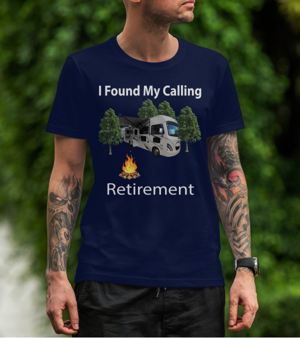 I Found My Calling Retirement Thor ACE Motorhome T-Shirt
