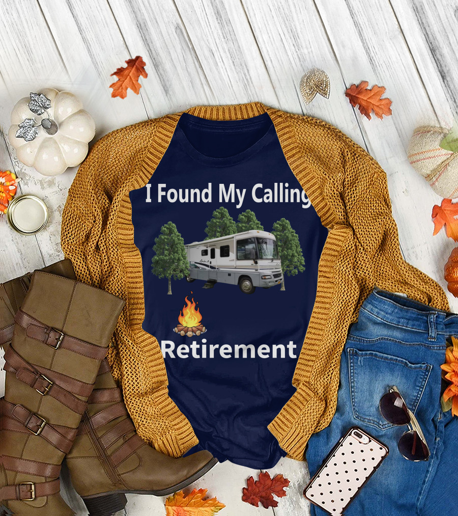 I Found My Calling RV Retirement Camping Fire Tree T-Shirt