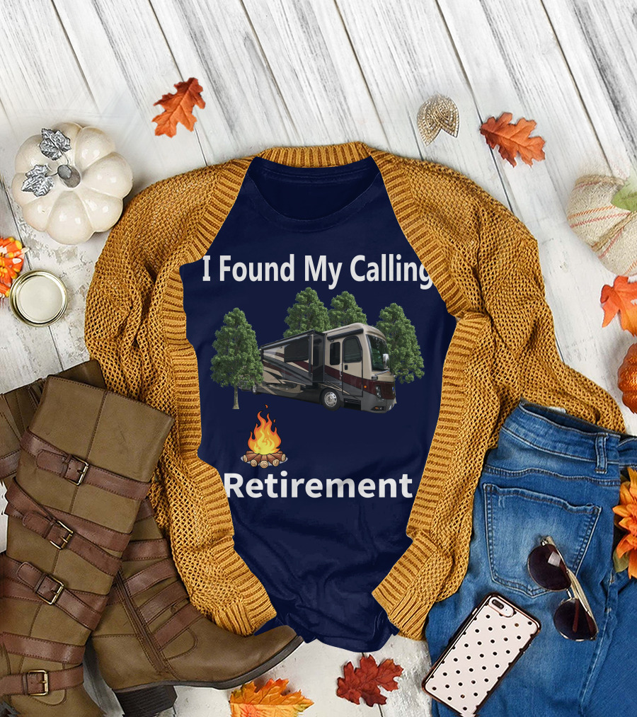 I Found My Calling Retirement Big Rig RV T-Shirt