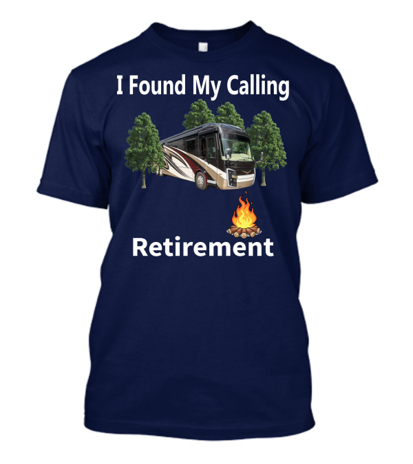 I Found My Calling Entegra Aspire Retirement Adventure T-Shirt