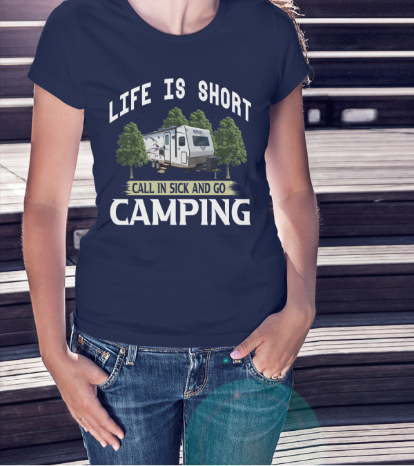 Life Is Short Call In Sick And Go Camping Forest River Rockwood Mini Lite T-Shirt