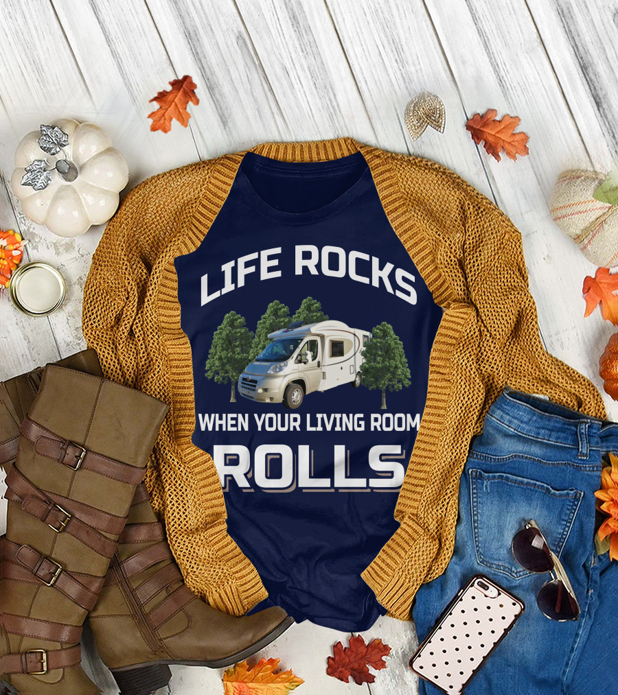 LIFE ROCKS WHEN YOUR LIVING ROOM ROLLS MOTORHOMERS T-Shirt