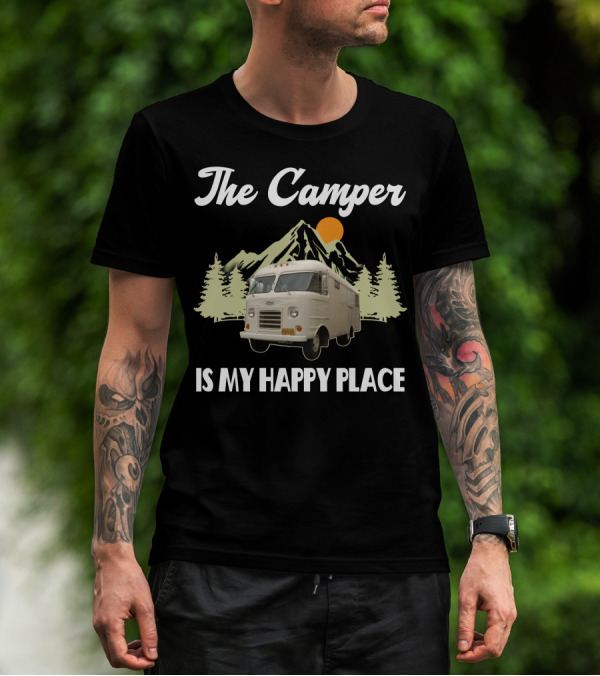 The Camper Is My Happy Place Campers And Motorhomes T-Shirt