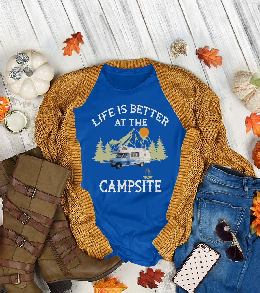LIFE IS BETTER AT THE CAMPSITE WITH CLASS C MOTORHOMES T-Shirt