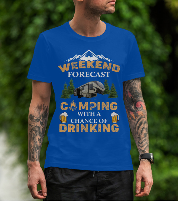 WEEKEND FORECAST CAMPING WITH A CHANCE OF DRINKING Cougar 5th Wheel T-Shirt