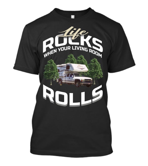 Life Rocks When Your Living Room Rolls Lance Truck Camper Fans T-Shirt