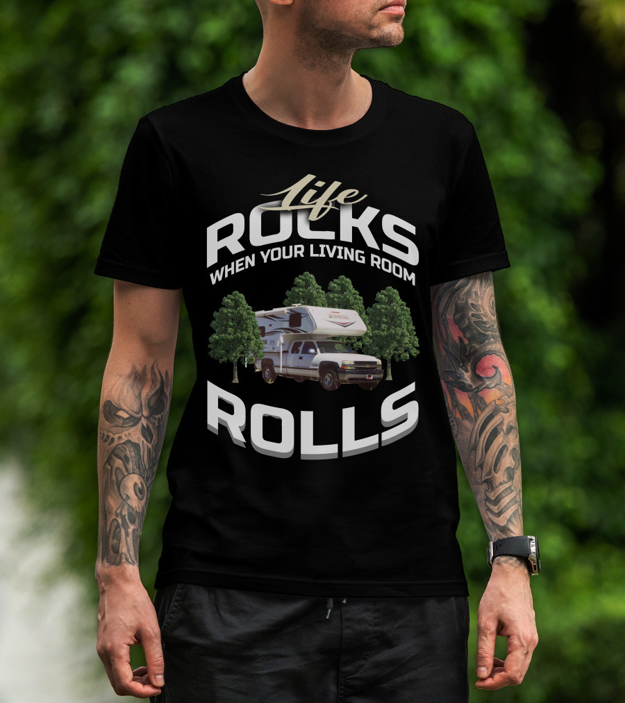 Life Rocks When Your Living Room Rolls Lance Truck Camper Fans T-Shirt
